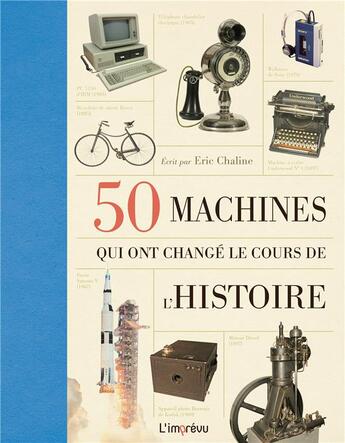 Couverture du livre « 50 machines qui ont changé le cours de l'histoire » de Eric Chaline aux éditions L'imprevu