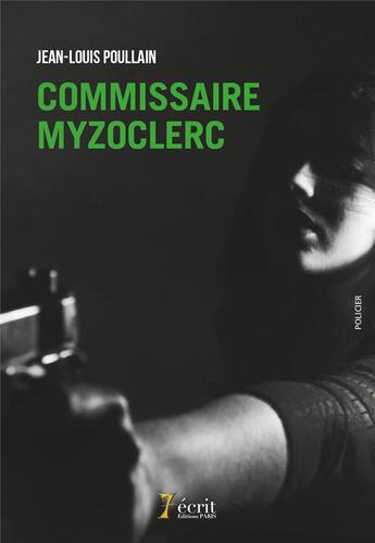 Couverture du livre « Commissaire myzoclerc » de Poullain Jean-Louis aux éditions 7 Ecrit