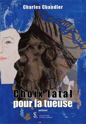 Couverture du livre « Choix fatal pour la tueuse » de Chandler Charles aux éditions Sydney Laurent