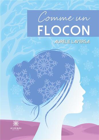 Couverture du livre « Comme un flocon » de Laversa Aurelie aux éditions Le Lys Bleu