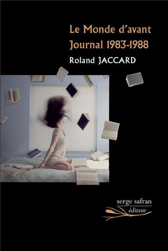 Couverture du livre « Le monde d'avant - journal 1983-1988 » de Roland Jaccard aux éditions Serge Safran