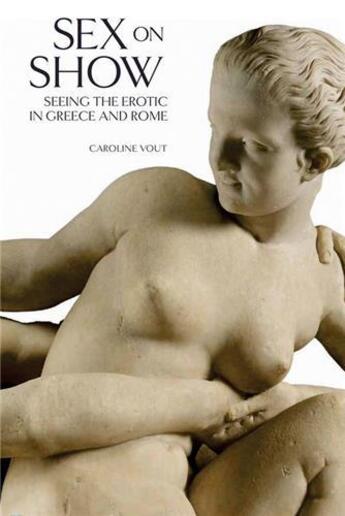 Couverture du livre « Sex on show - seeing the erotic in greece and rome » de Vout Caroline aux éditions British Museum