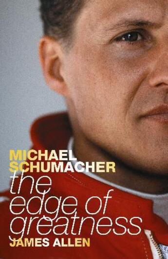 Couverture du livre « Michael Schumacher ; the edge of greatness » de Allen James aux éditions Headline