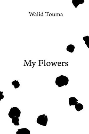 Couverture du livre « My Flowers » de Touma Walid aux éditions Saqi Books Digital