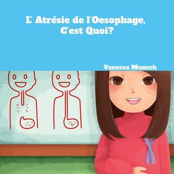 Couverture du livre « L'Atrésie de l'Oesophage, C'est Quoi? » de Vanessa Munsch aux éditions Lulu