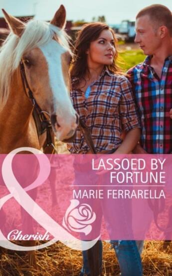 Couverture du livre « Lassoed by Fortune (Mills & Boon Cherish) (The Fortunes of Texas: Welc » de Marie Ferrarella aux éditions Mills & Boon Series