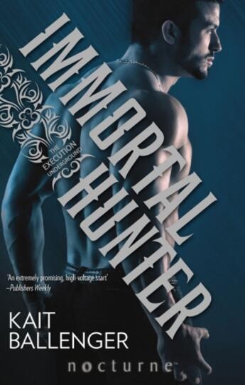 Couverture du livre « Immortal Hunter (Mills & Boon Nocturne) (The Execution Underground - B » de Ballenger Kait aux éditions Mills & Boon Series