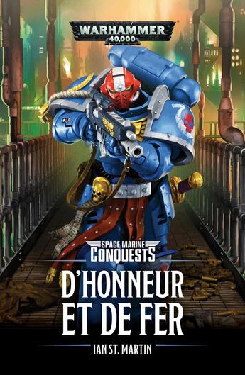 Couverture du livre « Warhammer 40.000 : space marine conquest ; d'honneur et de fer » de Ian St. Martin aux éditions Black Library