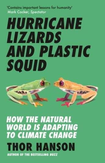 Couverture du livre « HURRICANE LIZARDS AND PLASTIC SQUID - HOW THE NATURAL WORLD IS ADAPTING TO CLIMATE CHANGE » de Thor Hanson aux éditions Icon Books