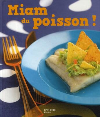 Couverture du livre « Miam du poisson ! » de Aurore Dumas aux éditions Hachette Pratique