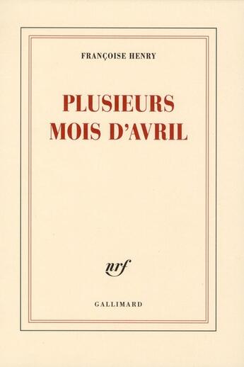 Couverture du livre « Plusieurs mois d'avril » de Francoise Henry aux éditions Gallimard