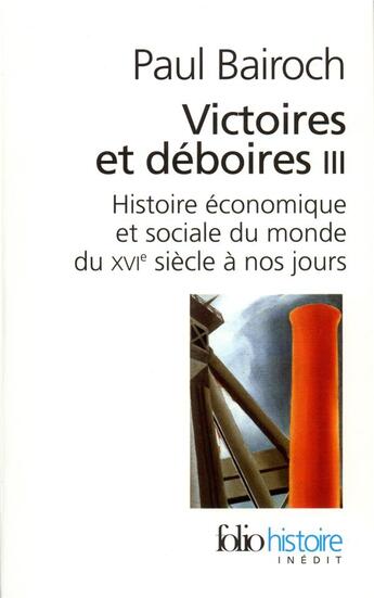 Couverture du livre « Victoires et déboires Tome 3 ; histoire économique et sociale du monde du XVIe siècle à nos jours » de Bairoch/Paul aux éditions Folio