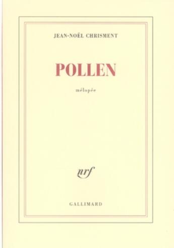 Couverture du livre « Pollen ; Mélopée » de Jean-Noel Chrisment aux éditions Gallimard