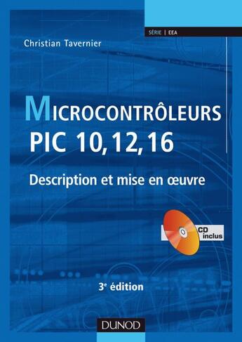 Couverture du livre « Microcontroleurs PIC 10, 12, 16 ; description et mise en oeuvre (3e édition) » de Christian Tavernier aux éditions Dunod