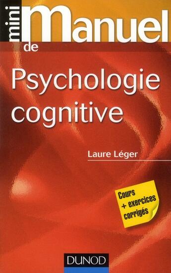 Couverture du livre « Mini manuel ; de psychologie cognitive ; cours + exercices corrigés » de Laure Leger aux éditions Dunod