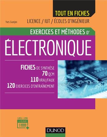 Couverture du livre « Électronique ; exercices et méthodes ; fiches de synthèse, 70 QCM, 110 vrai/faux, 120 exercices » de Yves Granjon aux éditions Dunod