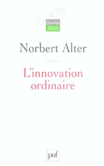 Couverture du livre « L'innovation ordinaire (2eme edition) (2e édition) » de Norbert Alter aux éditions Puf