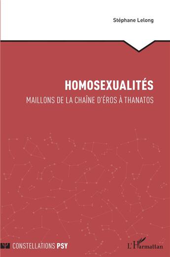 Couverture du livre « Homosexualités : maillons de la chaîne d'Éros à Thanatos » de Stephane Lelong aux éditions L'harmattan