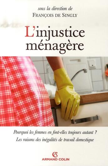 Couverture du livre « L'injustice ménagère ; les raisons des inégalités de travail domestique » de Francois De Singly aux éditions Armand Colin