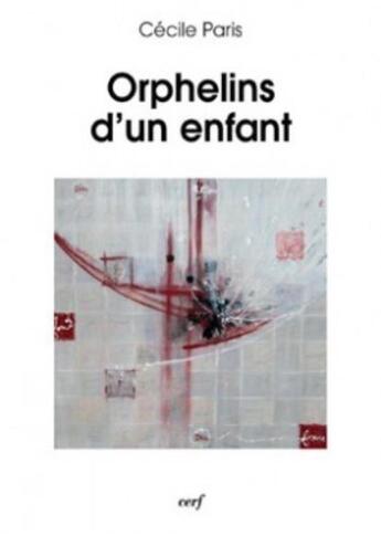 Couverture du livre « Orphelins d'un enfant » de Paris Cecile aux éditions Cerf