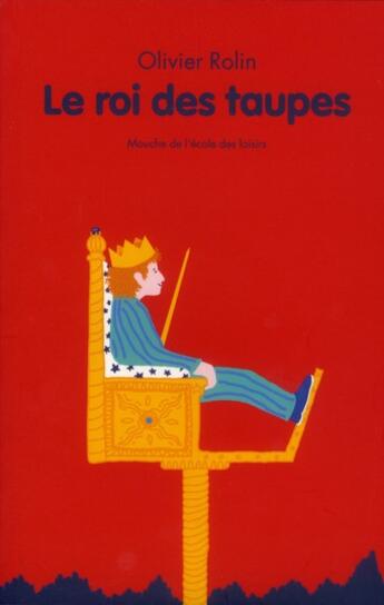 Couverture du livre « Le roi des taupes » de Adrien Albert et Olivier Rolin aux éditions Ecole Des Loisirs