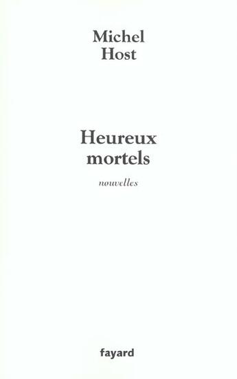 Couverture du livre « Heureux mortels : Nouvelles » de Michel Host aux éditions Fayard