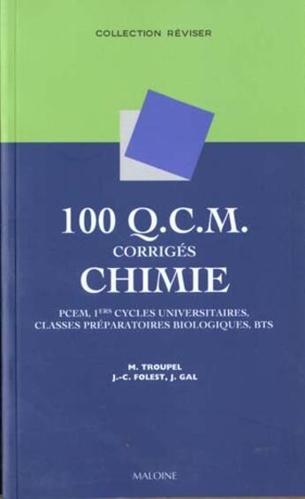 Couverture du livre « 100 qcm corriges de chimie » de M Troupel et J Gal et J-C Folest aux éditions Maloine