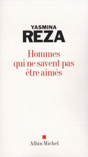 Couverture du livre « Hommes qui ne savent pas être aimés » de Yasmina Reza aux éditions Albin Michel