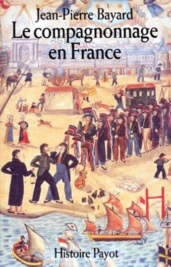 Couverture du livre « Le Compagnonnage en France » de Jean-Pierre Bayard aux éditions Payot