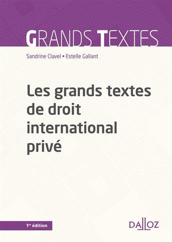 Couverture du livre « Les grands textes de droit international privé » de Sandrine Clavel et Estelle Gallant aux éditions Dalloz