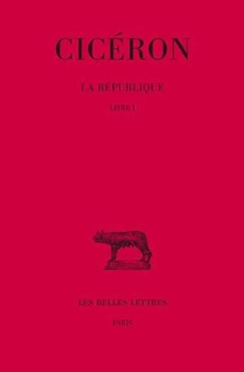 Couverture du livre « La République. Tome I : Livre I » de Ciceron aux éditions Belles Lettres