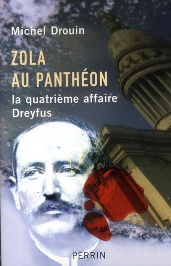 Couverture du livre « Zola au pantheon la quatrieme affaire dreyfus » de Michel Drouin aux éditions Perrin