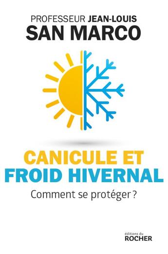 Couverture du livre « Canicule et froid hivernal ; comment se protéger ? » de Jean-Louis San Marco aux éditions Rocher