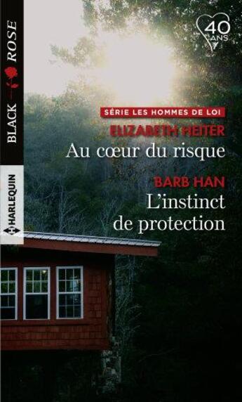 Couverture du livre « Les hommes de loi Tome 3 ; au coeur du risque ; l'instinct de protection » de Elizabeth Heiter et Barb Han aux éditions Harlequin