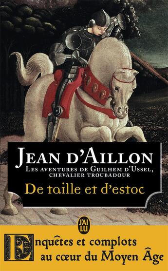 Couverture du livre « La jeunesse de Guilhem d'Ussel Tome 1 : de taille et d'estoc » de Jean D' Aillon aux éditions J'ai Lu