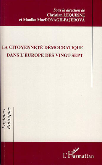 Couverture du livre « Citoyenneté démocratique dans l'Europe des vingt sept » de Monika Mac Donagh-Pajerova et Christian Lequesne aux éditions L'harmattan