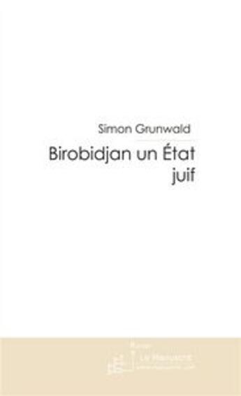 Couverture du livre « Birobidjan, un état juif » de Simon Grunwald aux éditions Le Manuscrit