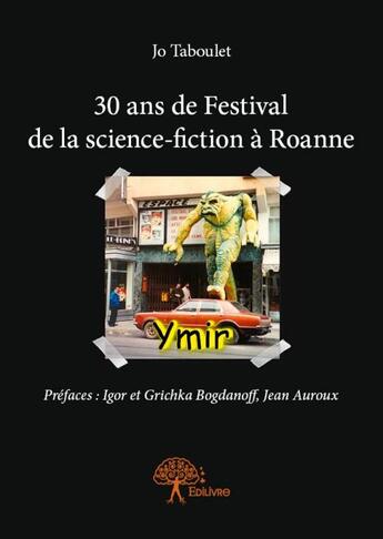 Couverture du livre « 30 ans de festival de la science-fiction à Roanne » de Jo Taboulet aux éditions Edilivre
