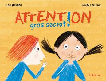 Couverture du livre « Attention gros secret ! » de Ilan Brenman et Anuska Allepuz aux éditions Glenat Jeunesse