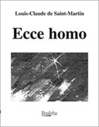 Couverture du livre « Ecce hommo » de Louis Claude De Saint-Martin aux éditions Dualpha