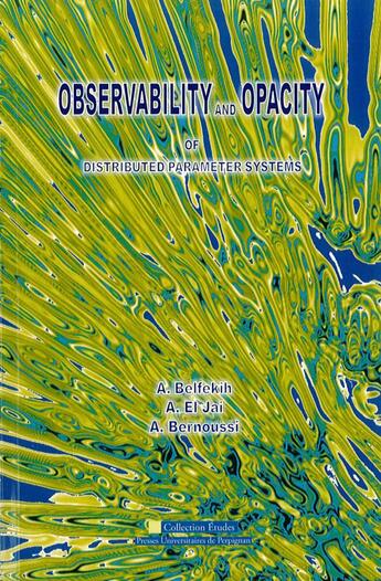 Couverture du livre « Observability and opacity : Of distributed parameter systems » de Abdelhaq El Jai et Abdelaziz Belfekih et Abdessamed Bernoussi aux éditions Pu De Perpignan