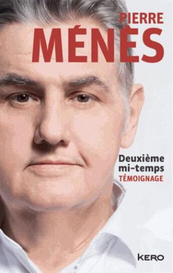 Couverture du livre « Deuxième mi-temps ; témoignage » de Catherine Siguret et Pierre Menes aux éditions Kero