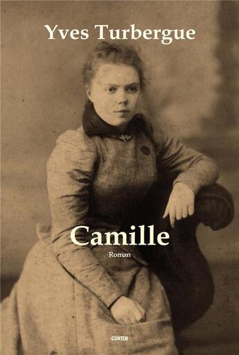 Couverture du livre « Camille » de Yves Turbergue aux éditions Gunten