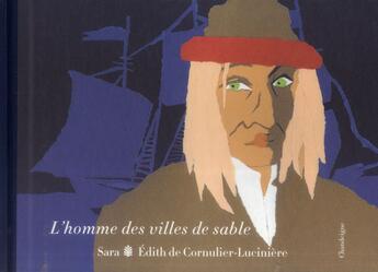 Couverture du livre « L'homme des villes de sable » de Sara et Edith De Cornulier-Luciniere aux éditions Editions Chandeigne&lima