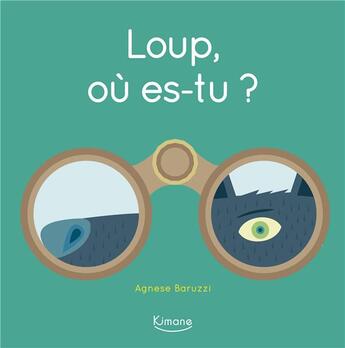 Couverture du livre « Loup, ou es-tu ? » de Agnese Baruzzi aux éditions Kimane