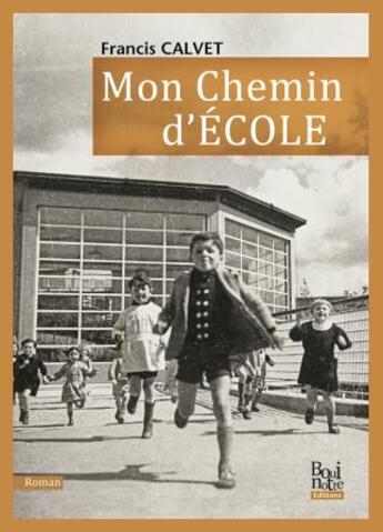 Couverture du livre « Mon chemin d'école » de Francis Calvet aux éditions La Bouinotte