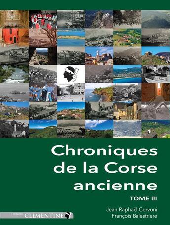 Couverture du livre « Chroniques de la Corse ancienne ; t.3 » de Francois Balestriere et Jean Raphael Cervoni aux éditions Clementine