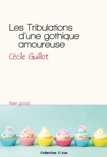 Couverture du livre « Les tribulations d'une gothique amoureuse » de Cecile Guillot aux éditions Collection Coton