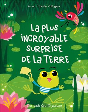 Couverture du livre « La plus incroyable surprise de la Terre » de Anlor et Coralie Vallageas aux éditions Des Ronds Dans L'o