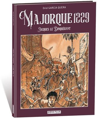 Couverture du livre « Majorque 1229 : Jacques Le Conquérant » de Oriol Garcia Quera aux éditions Idees Plus